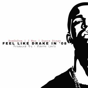 Feel Like Drake in '08 (feat. RvmGoDvm, J Woo & Duece Diego) (Explicit)