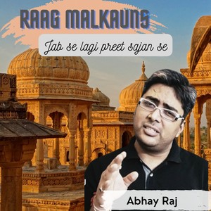 Jabse Laagi Preet Sajan Se: Raag Malkauns