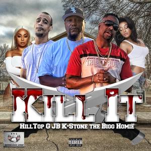 Kill IT (feat. KStone & The Bigg Homie) [Explicit]