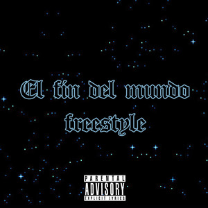 El Fin del Mundo Freestyle (Explicit)