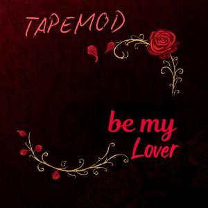 BE MY LOVER-TAPEMOD