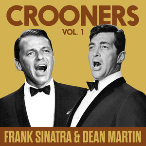 Crooners Vol. 1 - Frank Sinatra & Dean Martin