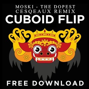 The Dopest (CUBOID FLIP)