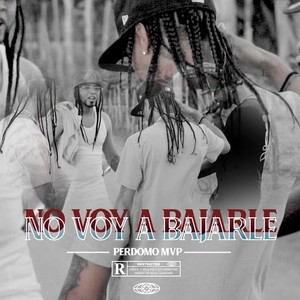 No Voy a Bajarle (Explicit)