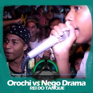 Orochi X Nego Drama (Rei Do Tanque)