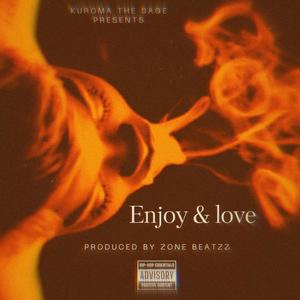 Enjoy & Love (feat. Z0NE BEATZZ) [Explicit]