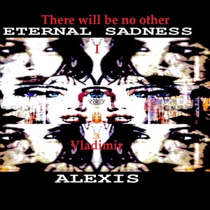 Eternal Sadness: I. There Will Be No Other