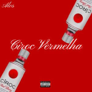 Ciroc Vermelha (Explicit)