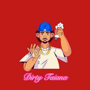 Dirty Taiana (Explicit)