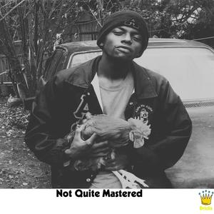 Not Quite Mastered (Explicit)