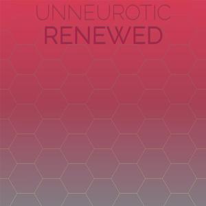 Unneurotic Renewed