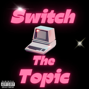 Switch the Topic (Explicit)