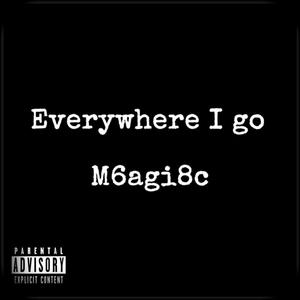 Everywhere I go (Explicit)