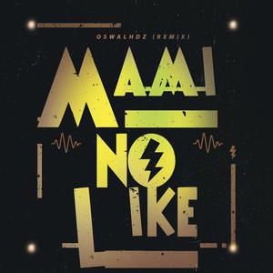 Mami No Like (Remix)