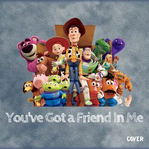You've Got a Friend In Me