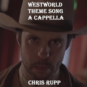 Westworld Theme Song(A Cappella)