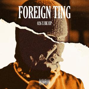 FOREIGN TING (feat. BK1UPP) [Explicit]