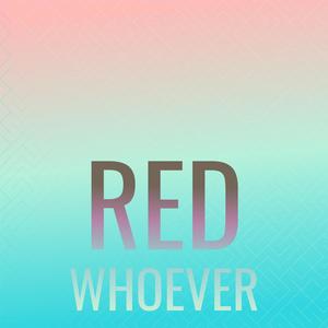 Red Whoever