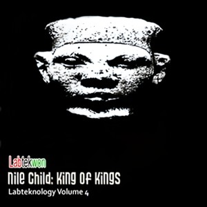 Labteknology Volume 4: Nile Child - King Of Kings