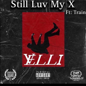 Still Luv My X (feat. ItsTrain) [Explicit]