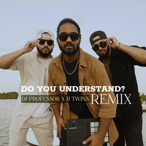 Do You Understand? (DJ Professor Remix)