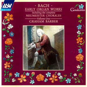 Bach, J.S.: Early Organ Works Vol.1, including the complete Neumeister Chorales