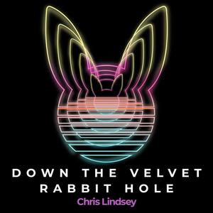 Down the Velvet Rabbit Hole (Explicit)