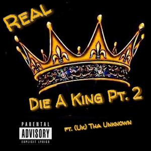 Die a King, Pt. 2 (feat. Uk Tha Unknown) (Explicit)
