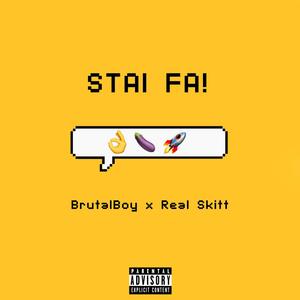 STAI FA! (Explicit)
