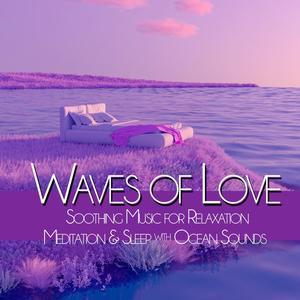 Waves of Love: Soothing Music for Relaxation, Meditation, Sleep with Ocean Sounds