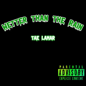 Wetter Than the Rain (Explicit)