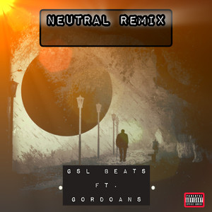 Neutral (Remix) [Explicit]