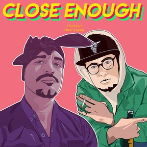 Close Enough (Explicit)