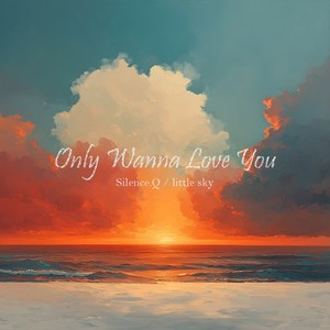 Only Wanna Love You