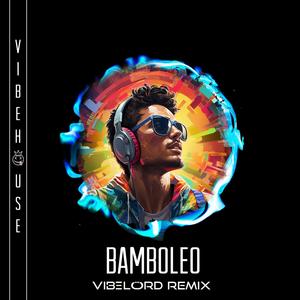 Bamboleo (VibeLord Remix)