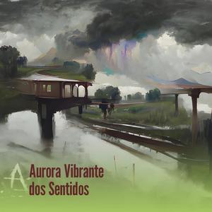 Aurora Vibrante dos Sentidos