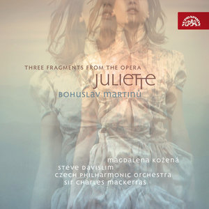 Martinu: Suite from The Opera Juliette, Three Fragments from The Opera Juliette (马尔蒂努：《朱丽叶乐队组曲》，《朱丽叶的三个片段》)