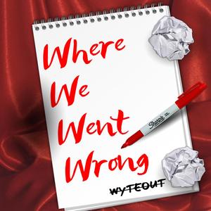 Where We Went Wrong (Explicit)