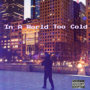 In A World Too Cold (Explicit)