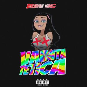 VAINITA TETICA (Brayan king) [Explicit]