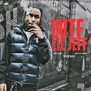 Wtf LilJeff (feat. SrtLilChris & Mbf Dae) (Explicit)