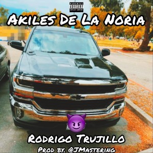 Akiles De La Noria (Explicit)