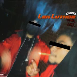 Lex Luthor (feat. ImmortalJay) [Explicit]