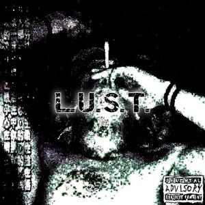 L.U.S.T. (Explicit)