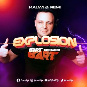 EXPLOSION (feat. Kalwi & Remi) [BART Remix]