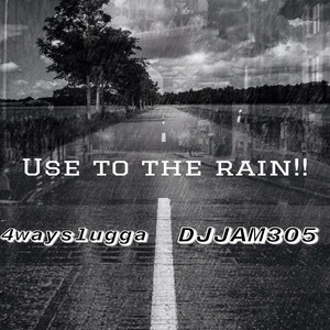 Use to the Rain (Explicit)