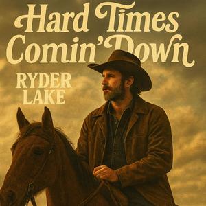 Hard Times Comin Down