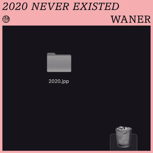 2020 Never Existed