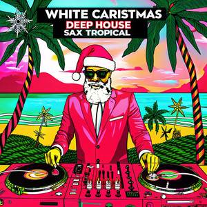 White Christmas Deep House Sax Tropical