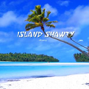Island Shawty (Explicit)